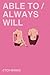 Able To/Always Will