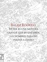 Morir es una mentira grande que inventamos los hombres para no vernos a diario