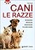 Cani. Le razze: alimentazione, allevamento, addestramento, cura delle malattie