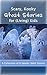 Scary, Kooky Ghost Stories for [Living] Kids: A Collection of 8 Spooky Short Stories