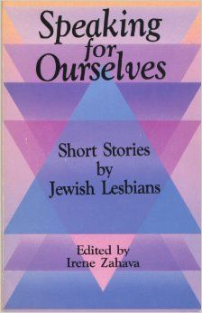 Speaking for Ourselves: Short Stories by Jewish Lesbians