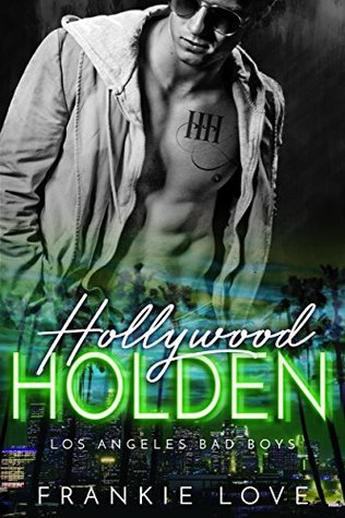 Hollywood Holden (Los Angeles Bad Boys, #2)