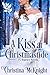 A Kiss At Christmastide by Christina McKnight