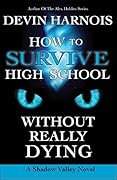 How to Survive High School Without Really Dying