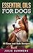 Essential Oils for Dogs: 100 Easy and Safe Essential Oil Recipes to Solve your Dog's Health Problems (Alternative animal medicine, Small mammal Medicine, Aromatherapy, Holistic medicine)