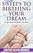 5 Steps to Birthing Your Dream: A Spiritual Midwife's Manual