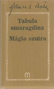 Tabula smaragdina: 1947-1950 ; Mágia szutra : 1950 (Életünk könyvek) (Hungarian Edition)