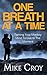 One Breath At A Time: Taming Your Monkey Mind To Live In The Moment