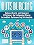 Outsourcing: Reduce Costs and Improve Efficiency by Following These Incredible Outsourcing Strategies (outsourcing, it outsourcing, strategic outsourcing)