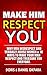 Make Him Respect You: Why Men Disrespect and Verbally Abuse Women & 10 Ways to Make Your Man Respect And Treasure You Everyday