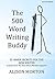 The 500 Word Writing Buddy: 35 Inner Secrets For The New Writer