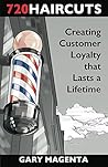720 Haircuts: Creating Customer Loyalty that Lasts a Lifetime