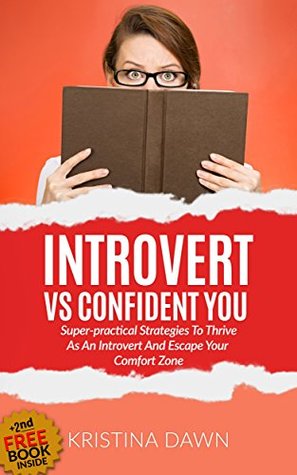 Introvert Vs Confident You: Super-practical Self Confidence Book: Introvert Power And Personality: Self Esteem, Emotions, Behavioral Psychology (Kindle Edition)