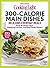 COOKING LIGHT 300 Calorie Main Dishes: Delicious: Delicious Everyday Meals