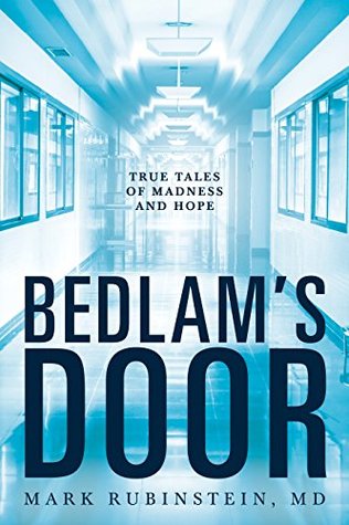 Bedlam's Door: True Tales of Madness and Hope