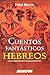 Cuentos Fantásticos Hebreos (Cultural)