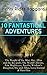 10 Fantastical Adventures