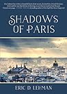 Shadows of Paris by Eric D Lehman Shadows of Paris by Eric D Lehman