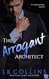 The Arrogant Architect by L.K. Collins