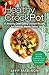Healthy Crock Pot: 25 Amazing Clean-Eating Crockpot Recipes For Delicious Weekly Dishes (Good Food Series)