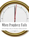 Book cover for When Prophecy Fails: A Social & Psychological Study of a Modern Group that Predicted the Destruction of the World