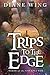 Trips to the Edge: Tales of...