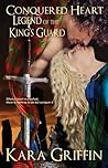 Conquered Heart (Legend of the King's Guard #1)