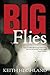Big Flies by Keith H. Hirshland