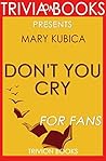 Mary Kubica's Don't You Cry - For Fans (Trivia-On-Books)