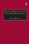 Fragile Moralities and Dangerous Sexualities: Two Centuries of Semi-Penal Institutionalisation for Women