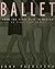 Ballet: From the First Plie to Mastery, An Eight-Year Course