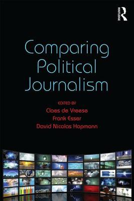 Comparing Political Journalism (Communication and Society)