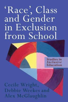 'Race', Class and Gender in Exclusion From School (Studies in Inclusive Education Series)