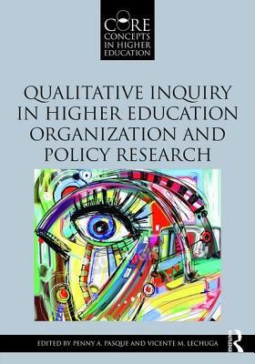 Qualitative Inquiry in Higher Education Organization and Policy Research (Core Concepts in Higher Education)