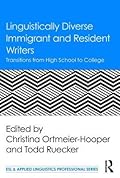 Linguistically Diverse Immigrant and Resident Writers: Transitions from High School to College