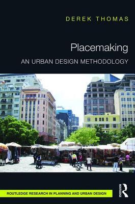 Placemaking: An Urban Design Methodology (Routledge Research in Planning and Urban Design)