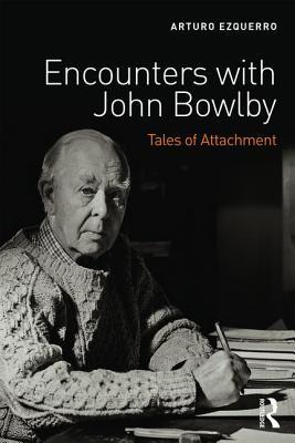 Encounters with John Bowlby (Paperback)