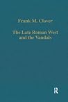 The Late Roman West and the Vandals (Variorum Collected Studies)