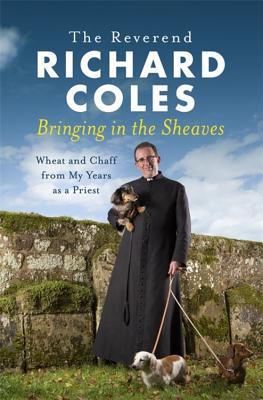 Bringing in the Sheaves: Wheat and Chaff from My Years as a Priest (Hardcover)