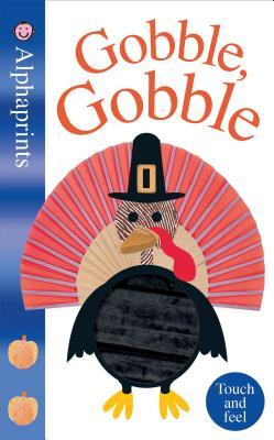 Alphaprints: Gobble Gobble: Touch and Feel (Board Book)