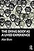 The Dying Body as a Lived Experience (Routledge Studies in the Sociology of Health and Illness)