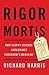Rigor Mortis: How Sloppy Science Creates Worthless Cures, Crushes Hope, and Wastes Billions