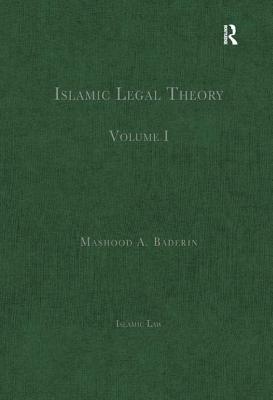 Islamic Legal Theory: Volume I