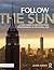 Follow the Sun: A Field Gui...