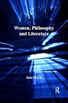 Women, Philosophy and Literature Women, Philosophy and Literature