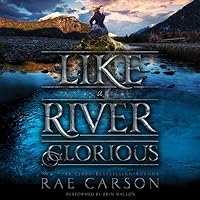 Like a River Glorious (The Gold Seer Trilogy, #2)