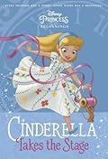Cinderella Takes the Stage (Disney Princess Beginnings, #1)