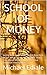 SCHOOL OF MONEY: Going to S...