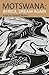 Motswana: Africa, Dream Again