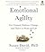 Emotional Agility: Get Unstuck, Embrace Change, and Thrive in Work and Life